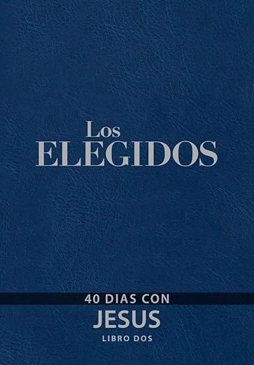 Los Elegidos - Libro Dos: 40 Días con Jesús