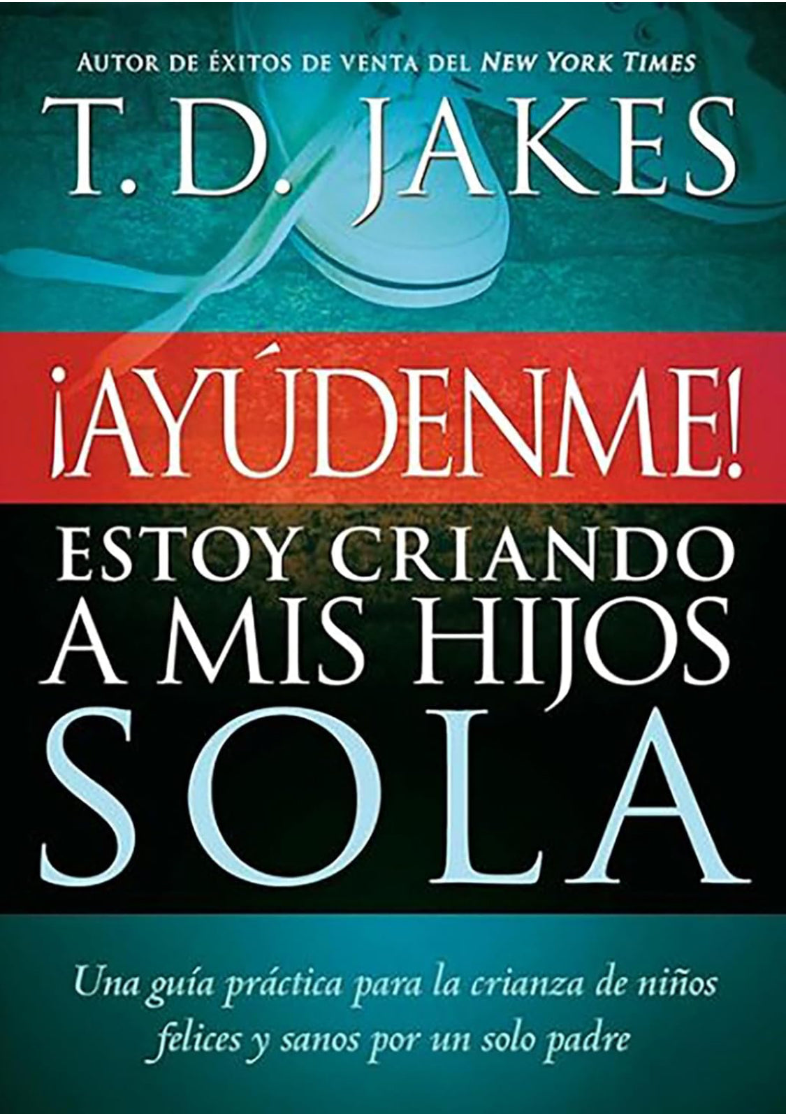 Ayúdenme! Estoy criando a mis hijos sola (Spanish Edition)