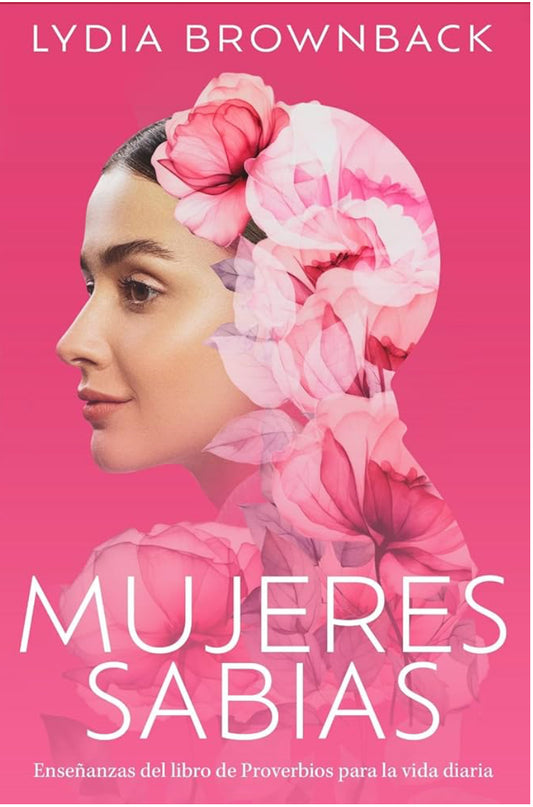 Mujeres Sabias (Enseñanzas del Libro de Proverbios para la vida diaria)