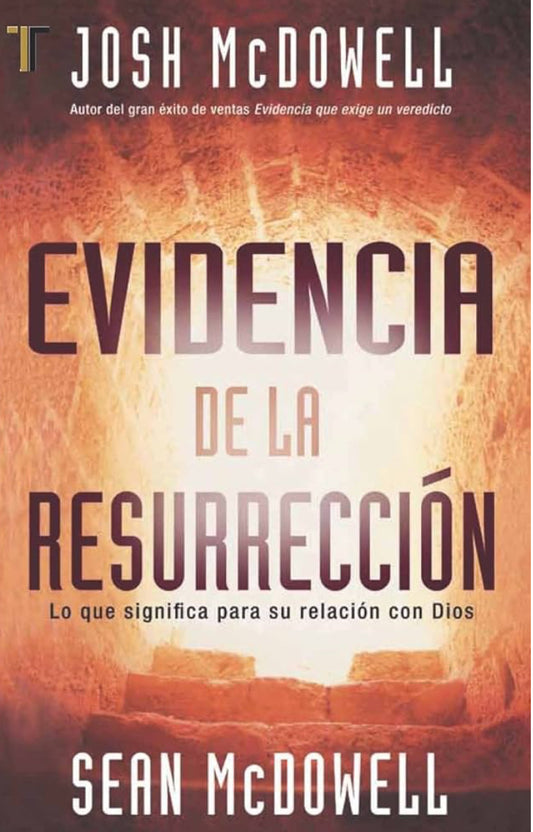 Evidencia de la Resurreccion: Lo Que Significa Para su Relacion Con Dios