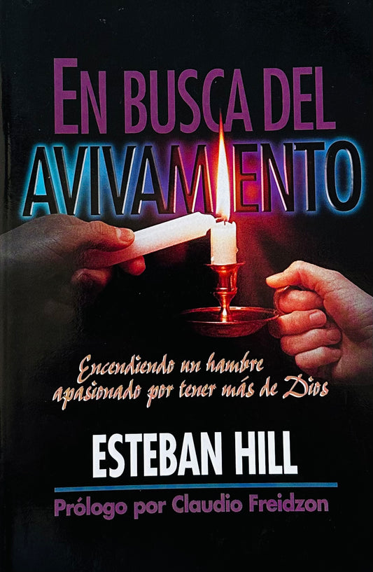 En Busca Del Avivamiento: Encendiendo UN Hambre Apasionado Por Tener Mas De Dios