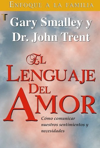 El Lenguaje del Amor (Enfoque a la Familia Gary Smalley y Dr. John Trent)