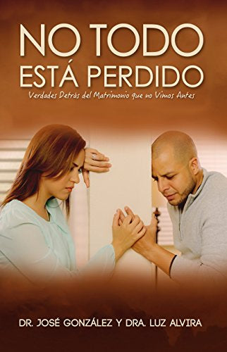 No todo está perdido(verdades detrás del matrimonio que no vimos antes)