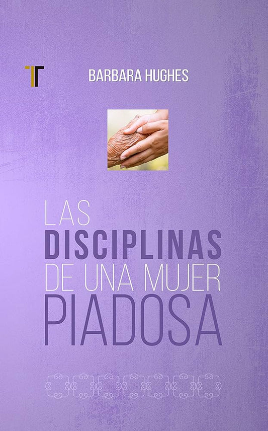 Las disciplinas de una mujer piadosa (Spanish Edition)